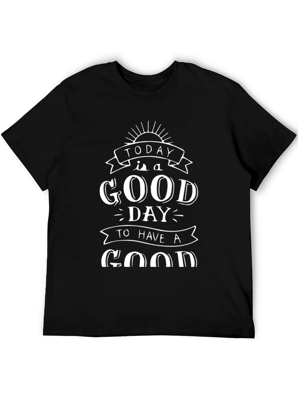 Today is a Good Day Graphic T-Shirt