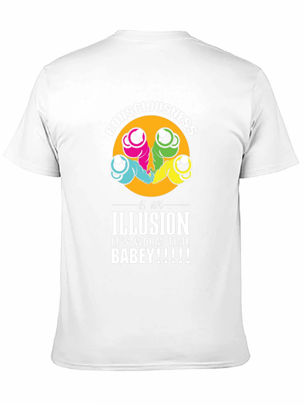 Consciousness Worms T-Shirt: Its Worm Time Babey!