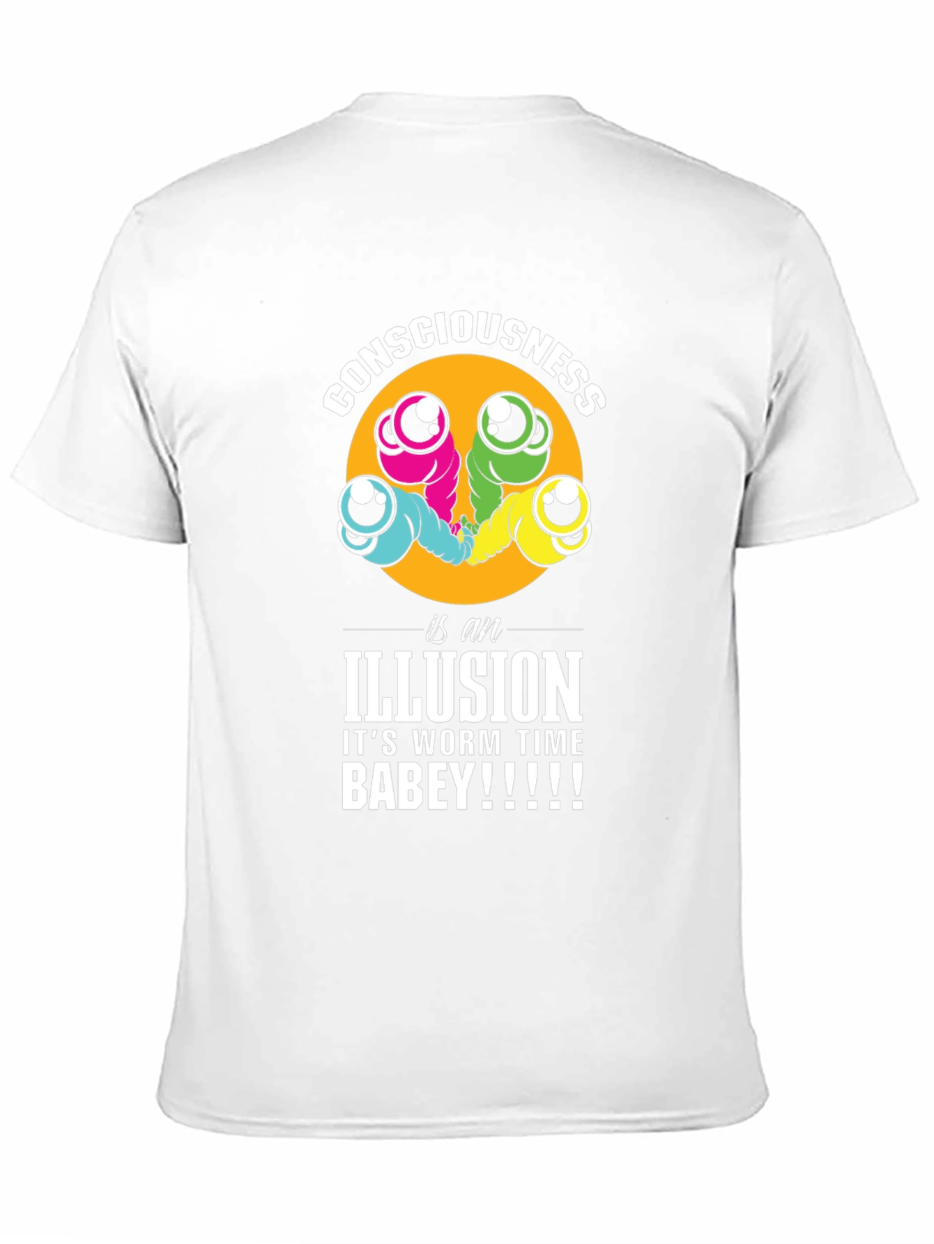 Consciousness Worms T-Shirt: Its Worm Time Babey!