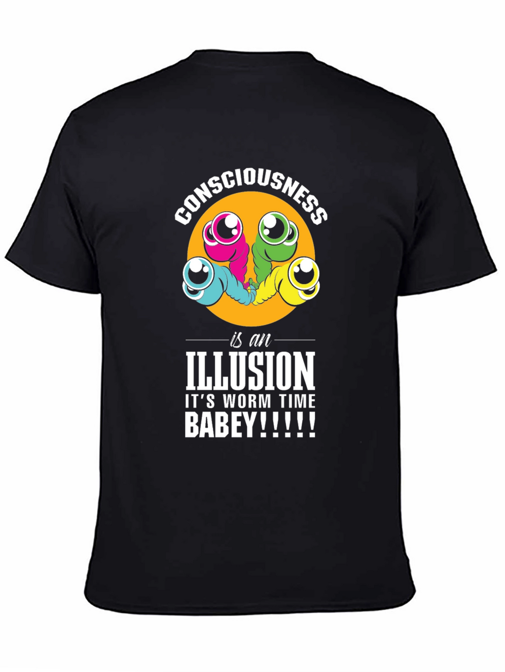 Consciousness Worms T-Shirt: Its Worm Time Babey!