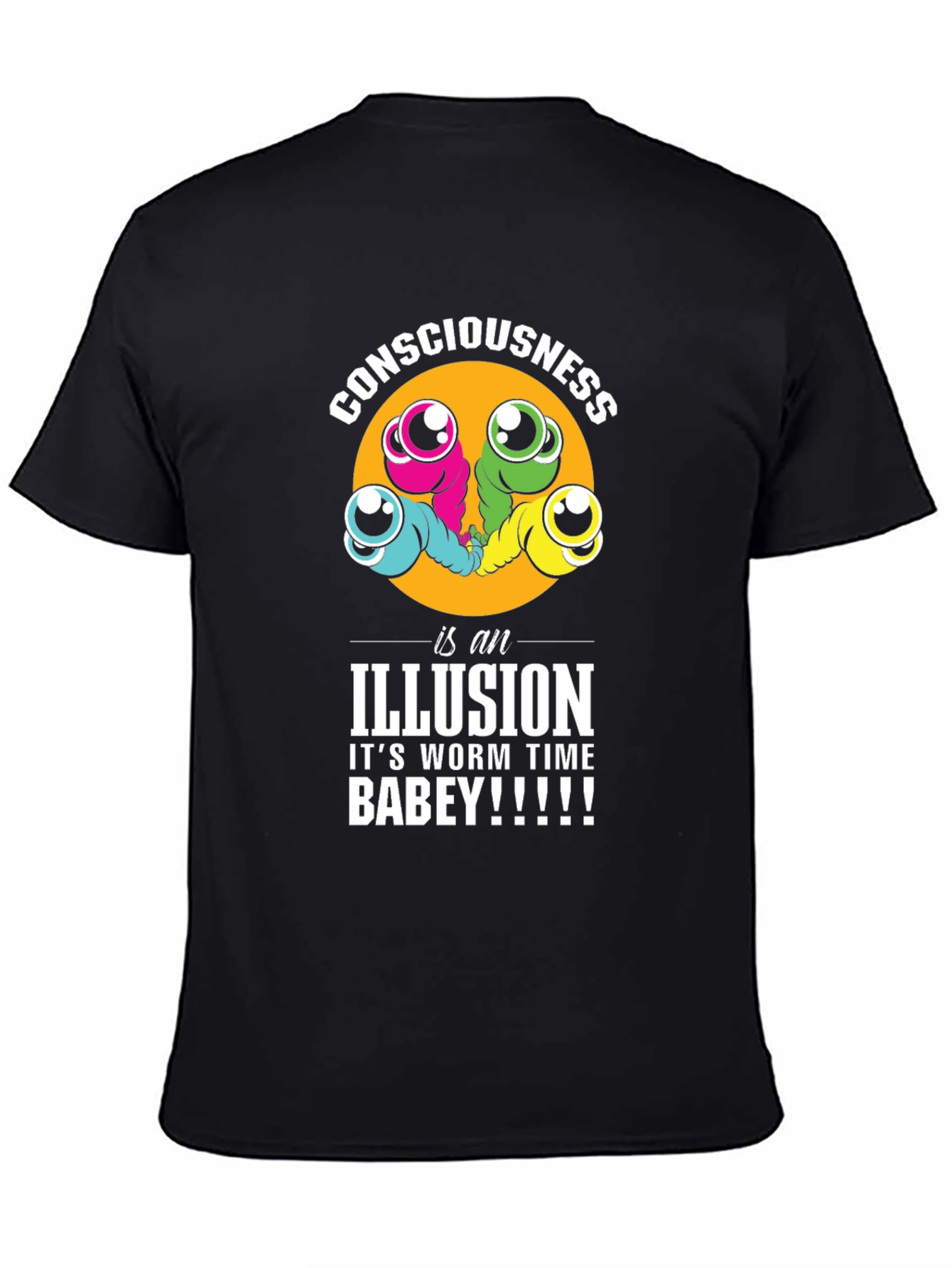 Consciousness Worms T-Shirt: Its Worm Time Babey!