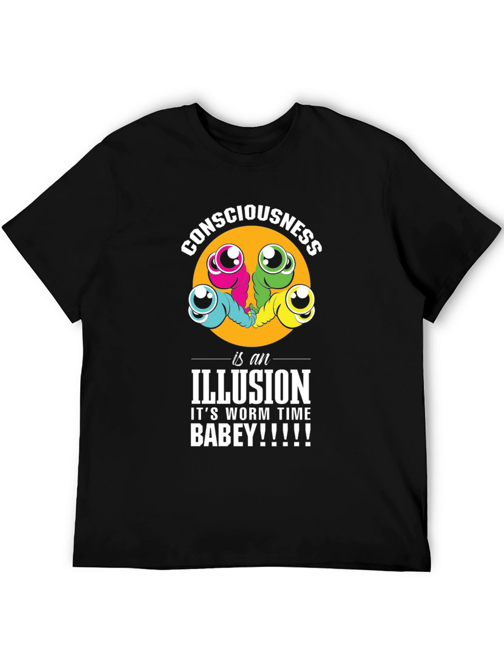 Consciousness Worms T-Shirt: Its Worm Time Babey!