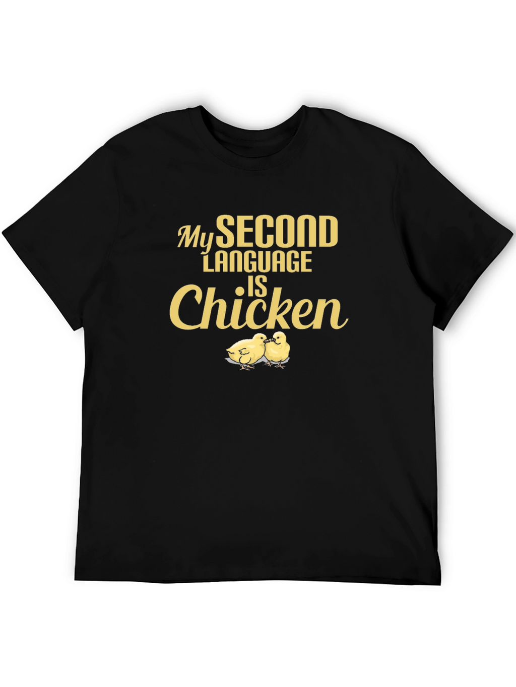 My Second Language is Chicken - Funny T-Shirt