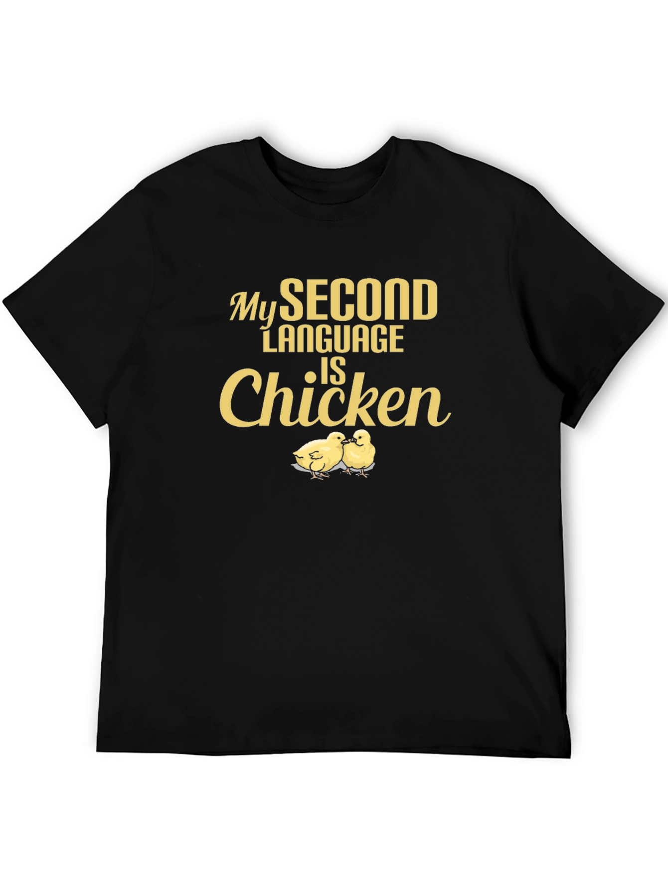 My Second Language is Chicken - Funny T-Shirt