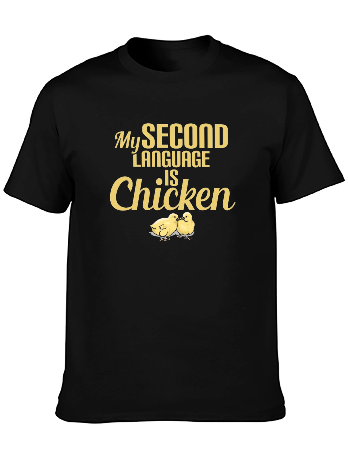 My Second Language is Chicken - Funny T-Shirt
