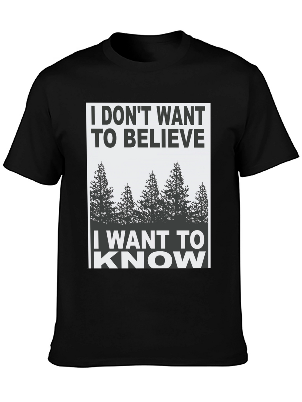 I Dont Want to Believe Graphic Tee