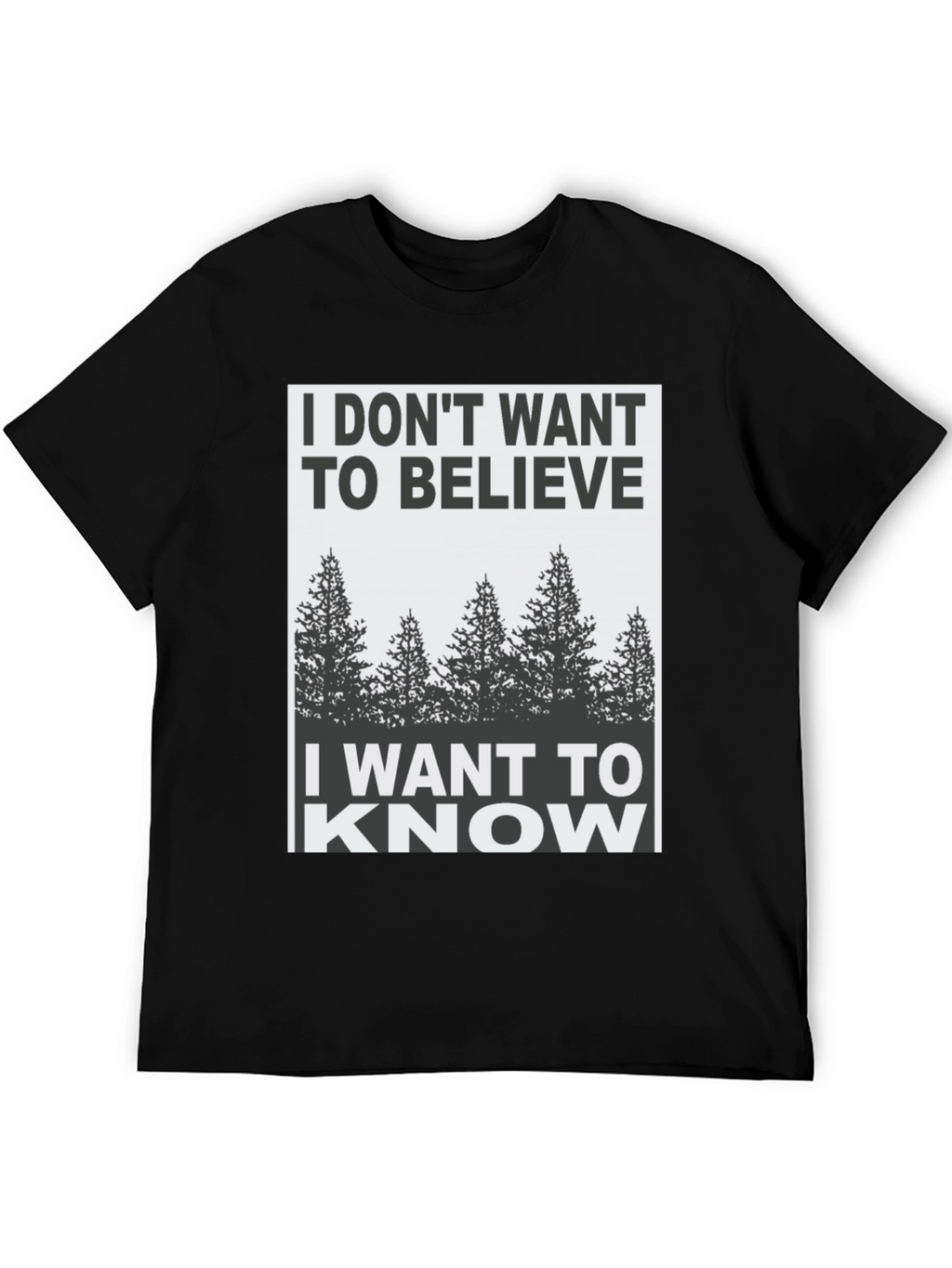 I Dont Want to Believe Graphic Tee