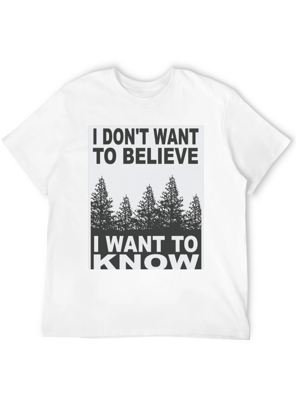 I Dont Want to Believe Graphic Tee