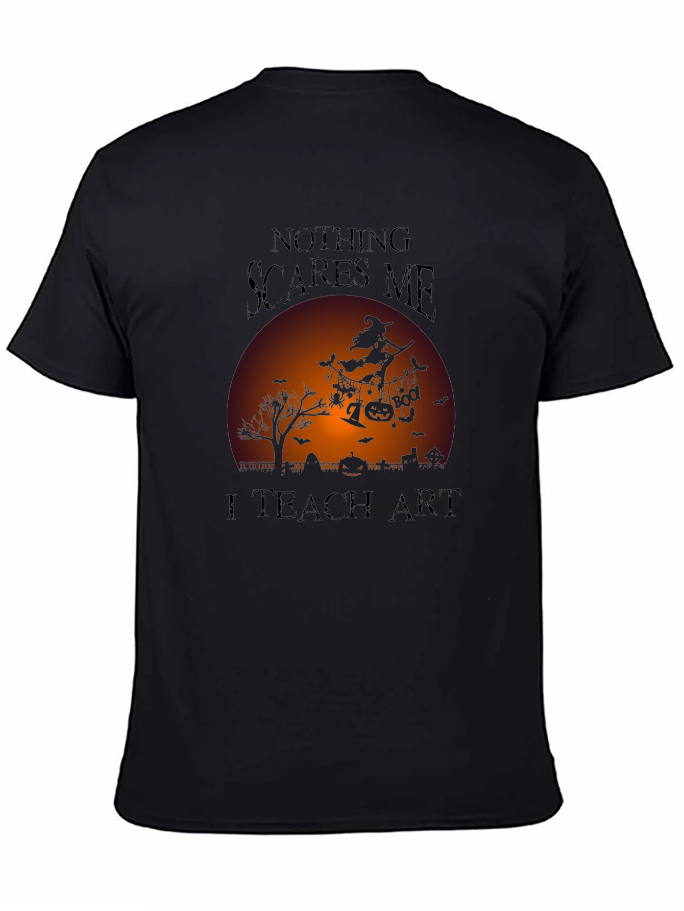 Nothing Scares Me I Teach Art Halloween T-Shirt