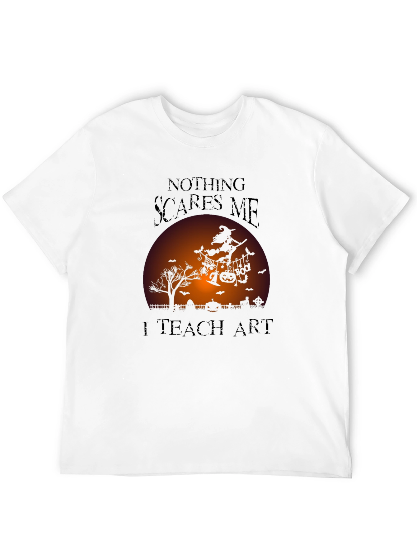 Nothing Scares Me I Teach Art Halloween T-Shirt