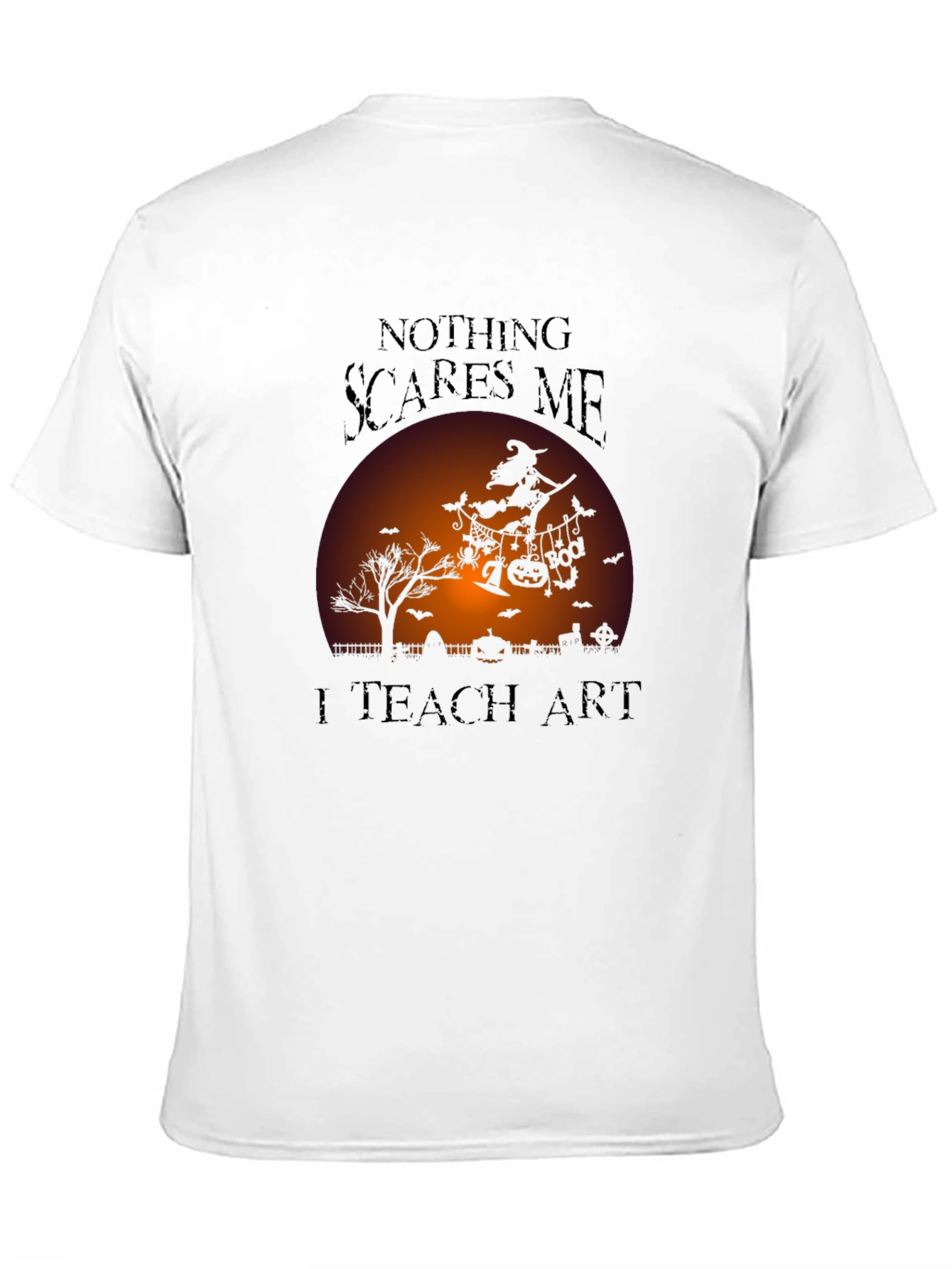 Nothing Scares Me I Teach Art Halloween T-Shirt