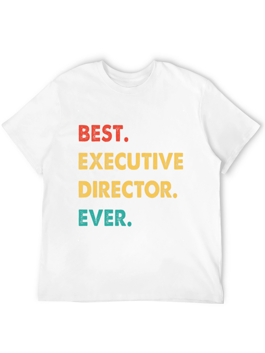 Best Executive Director Ever T-Shirt