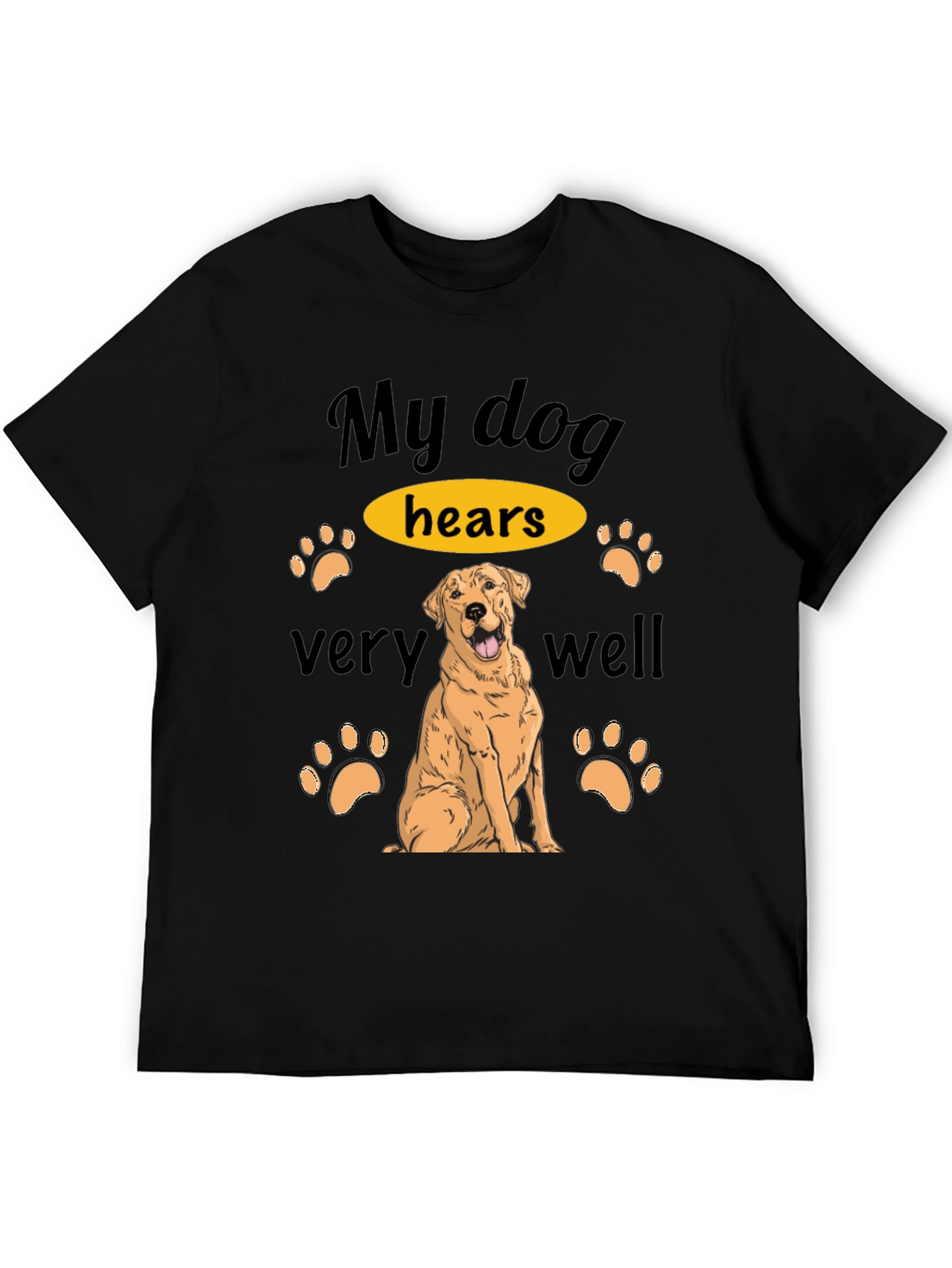 Funny Dog Lover T-Shirt - My Dog Hears Very Well