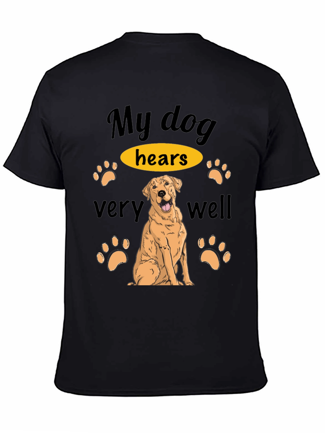 Funny Dog Lover T-Shirt - My Dog Hears Very Well