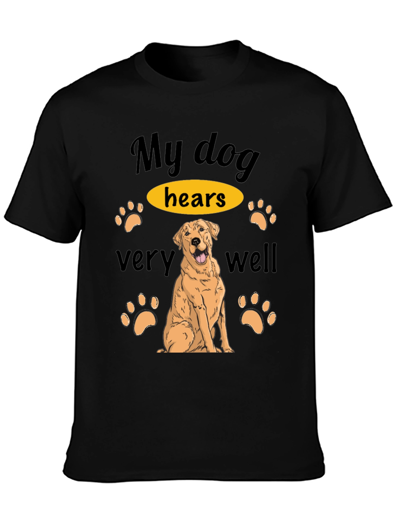 Funny Dog Lover T-Shirt - My Dog Hears Very Well