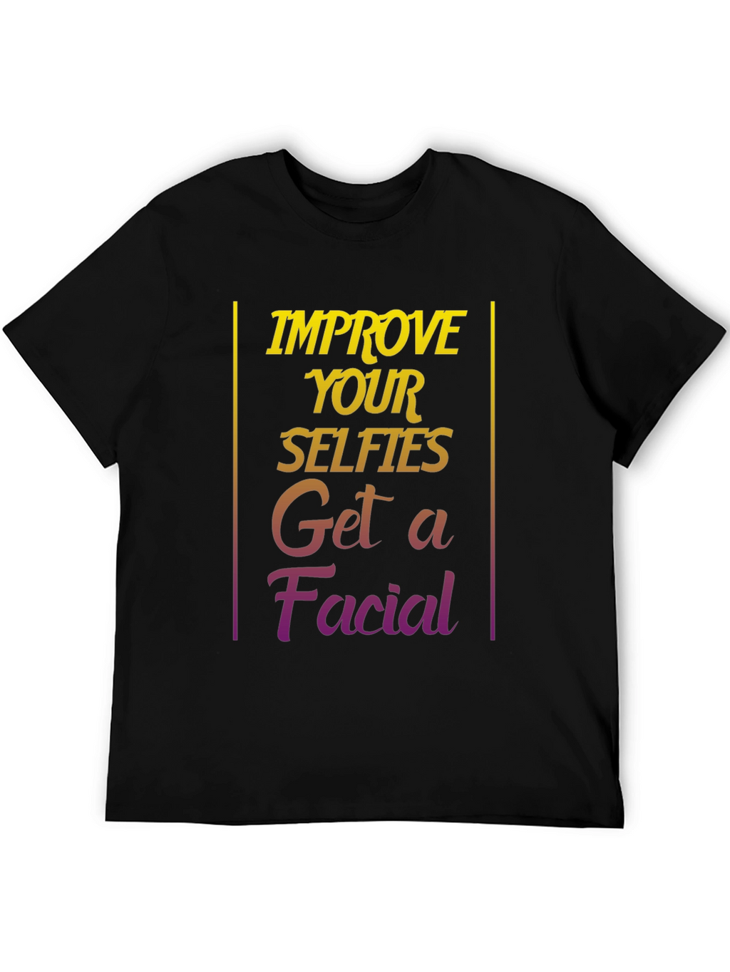Improve Selfies Graphic T-Shirt - Get a Facial