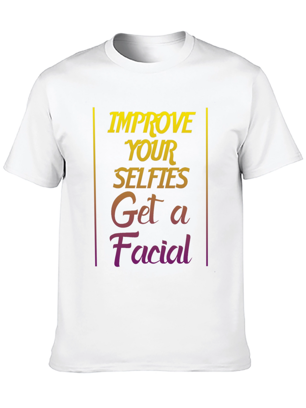 Improve Selfies Graphic T-Shirt - Get a Facial