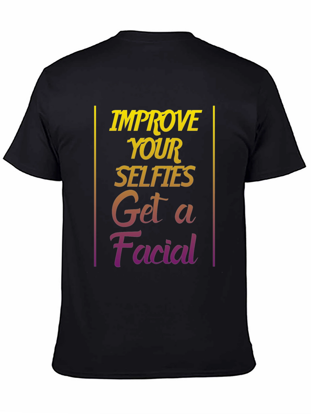 Improve Selfies Graphic T-Shirt - Get a Facial