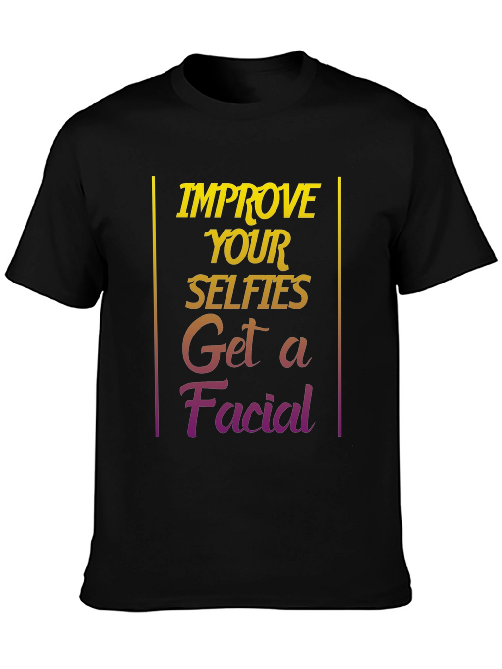 Improve Selfies Graphic T-Shirt - Get a Facial