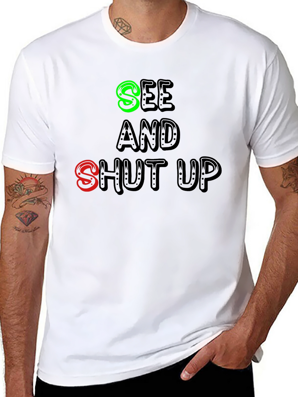 See and Shut Up T-Shirt - Funny Sarcastic Tee