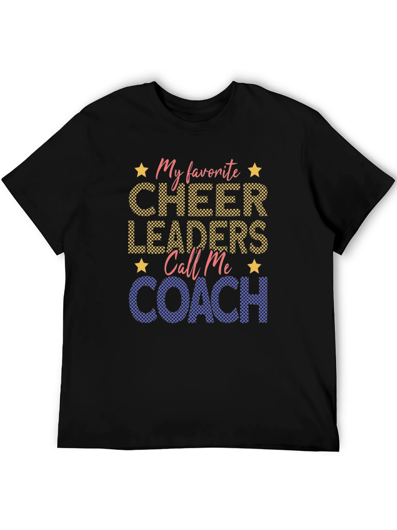 Cheerleading Coach T-Shirt: My Favorite Cheerleaders Call Me Coach