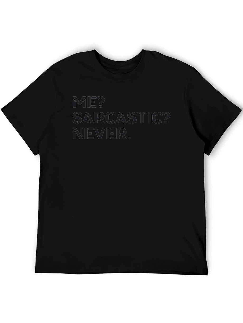 Sarcastic Never T-Shirt - Black Crew Neck