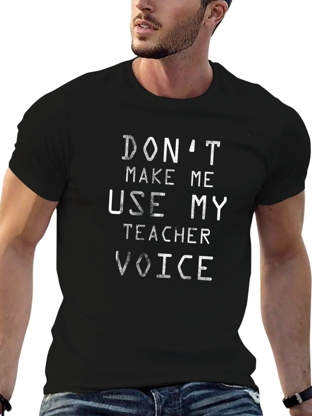 Dont Make Me Use My Teacher Voice T-Shirt