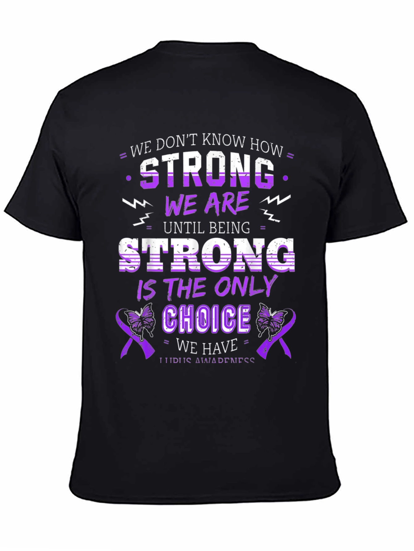 Lupus Awareness T-Shirt: We Dont Know How Strong We Are
