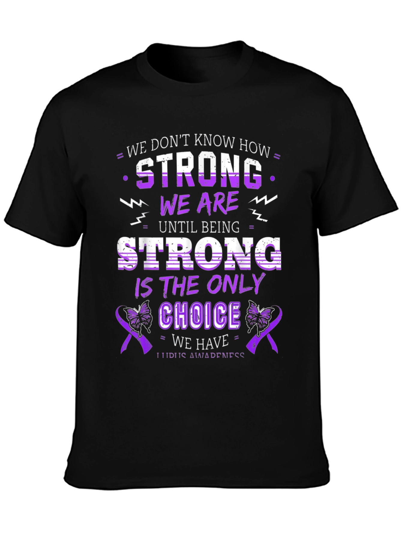 Lupus Awareness T-Shirt: We Dont Know How Strong We Are