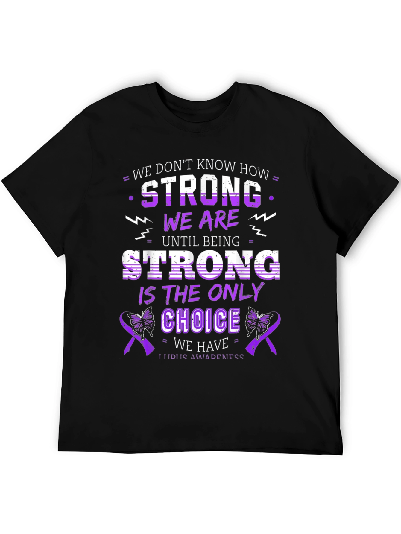 Lupus Awareness T-Shirt: We Dont Know How Strong We Are