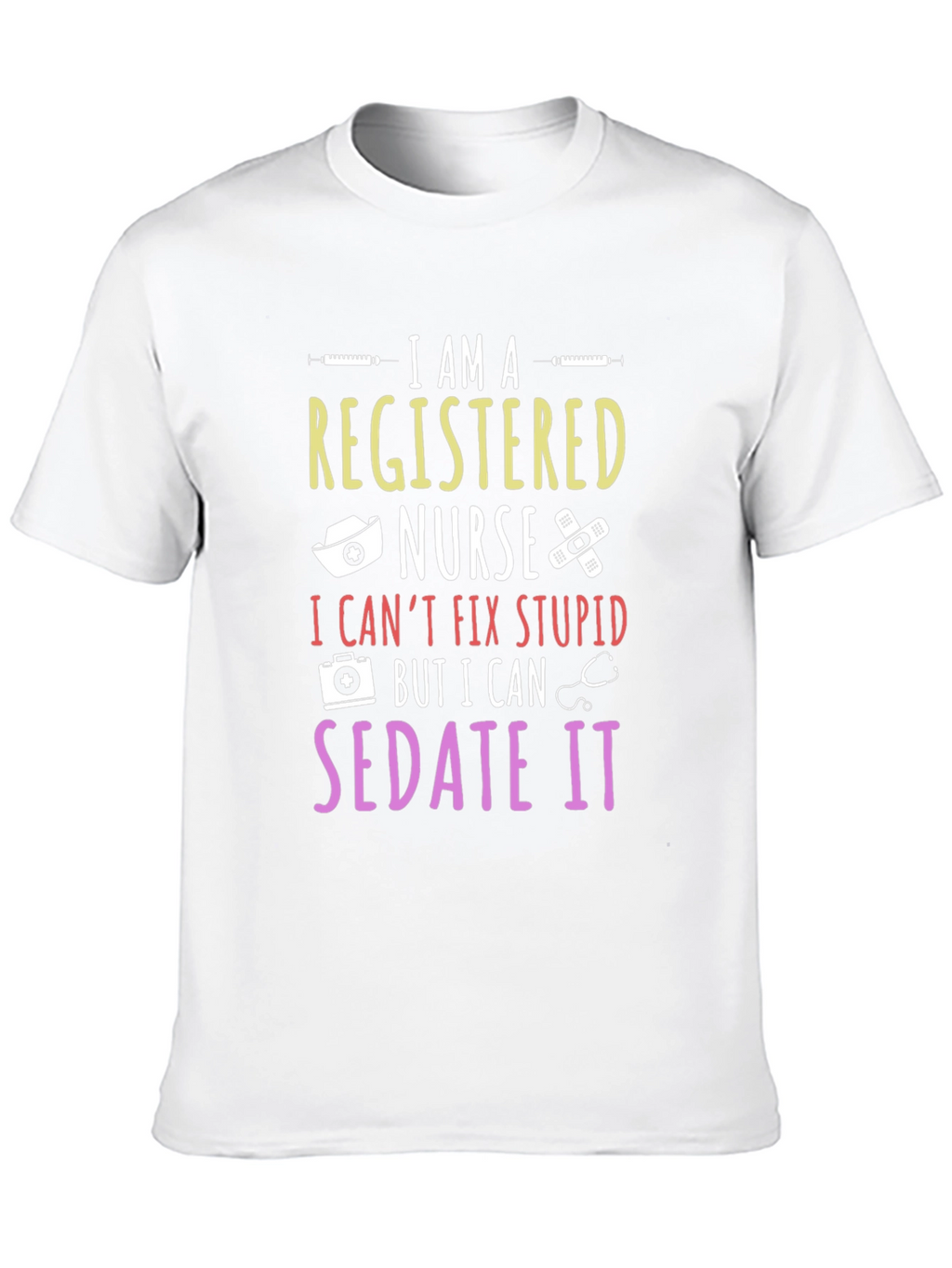 Registered Nurse T-Shirt - Sedate It