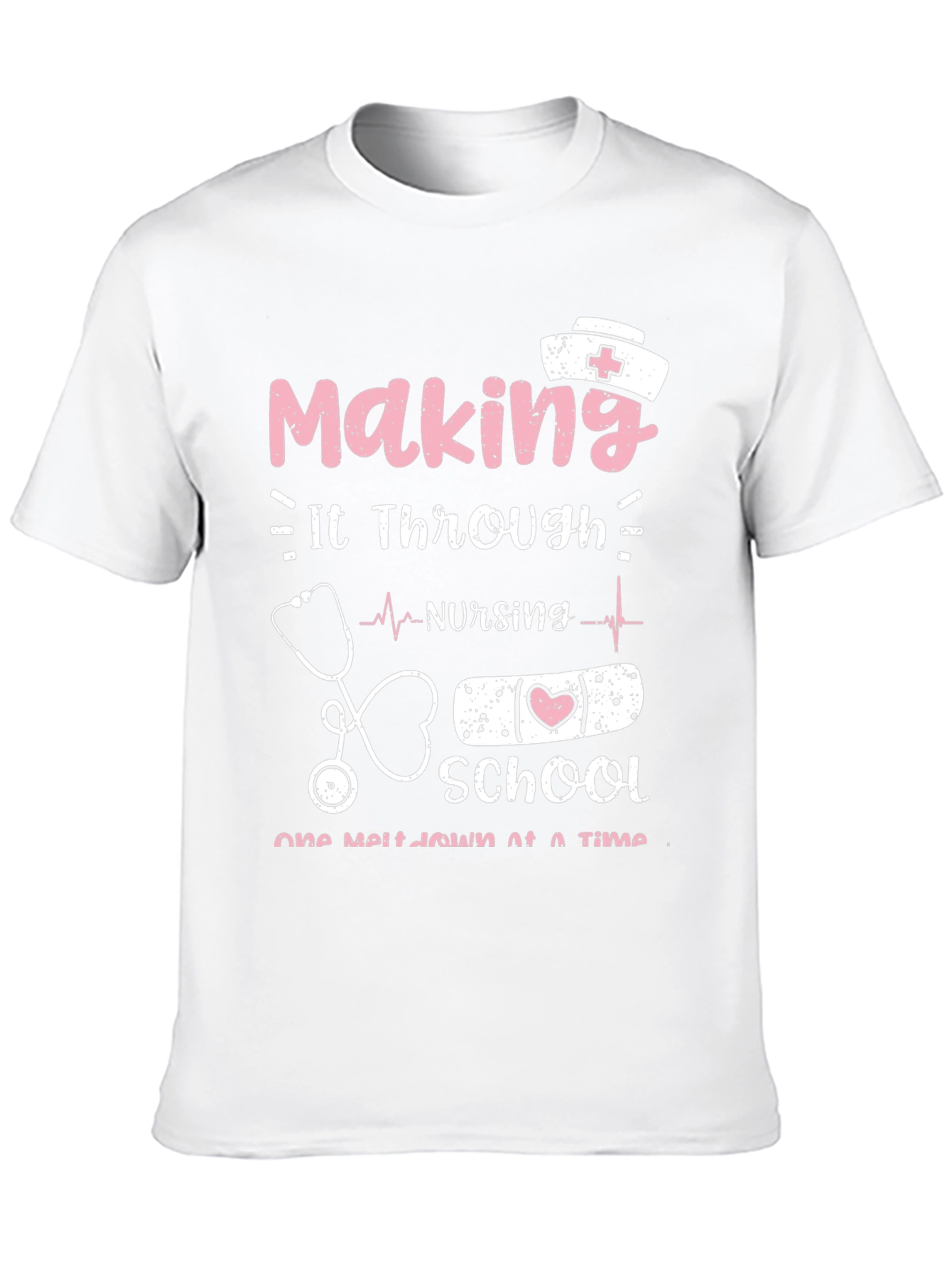 Nursing School T-Shirt: Making It Through
