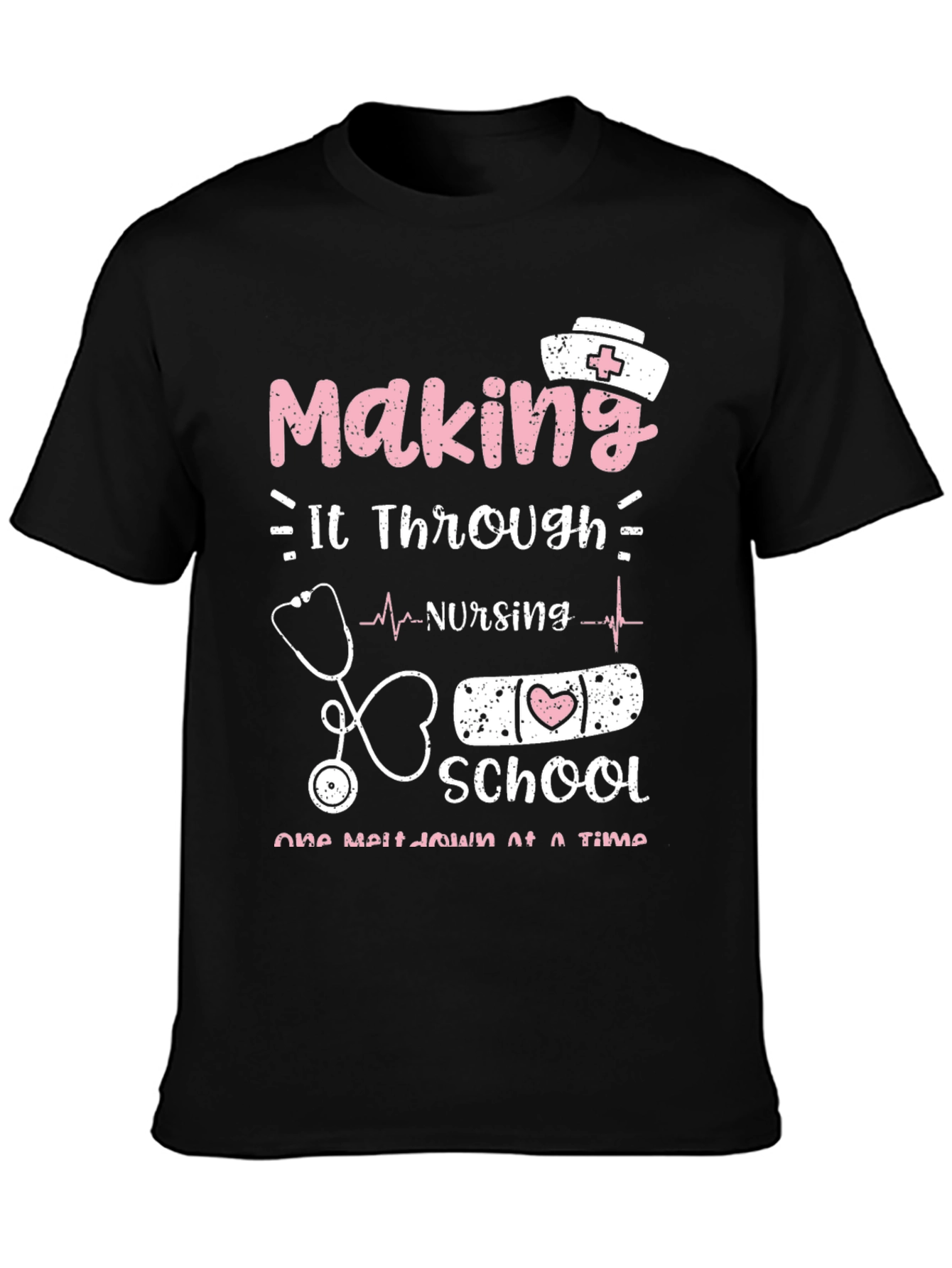 Nursing School T-Shirt: Making It Through