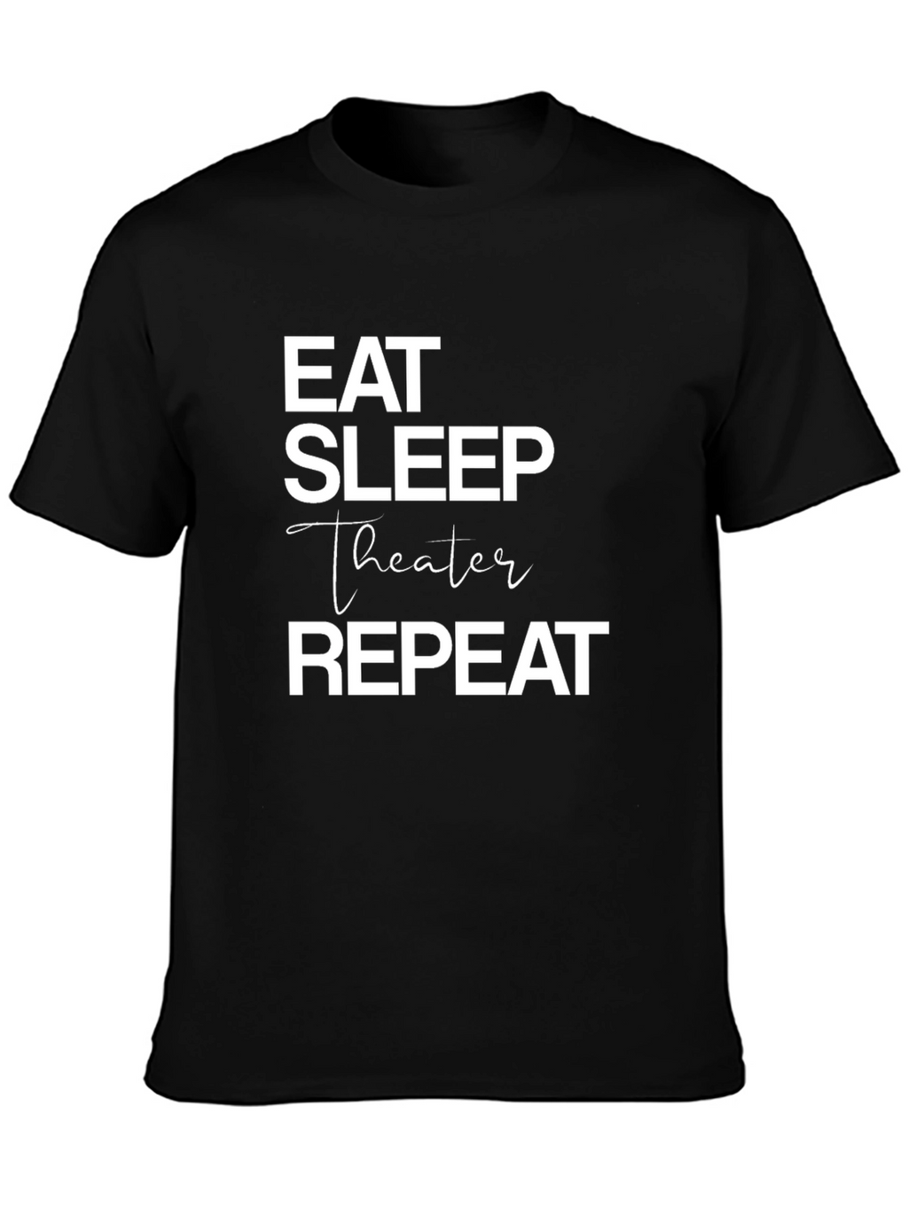 Eat Sleep Theater Repeat Graphic Tee