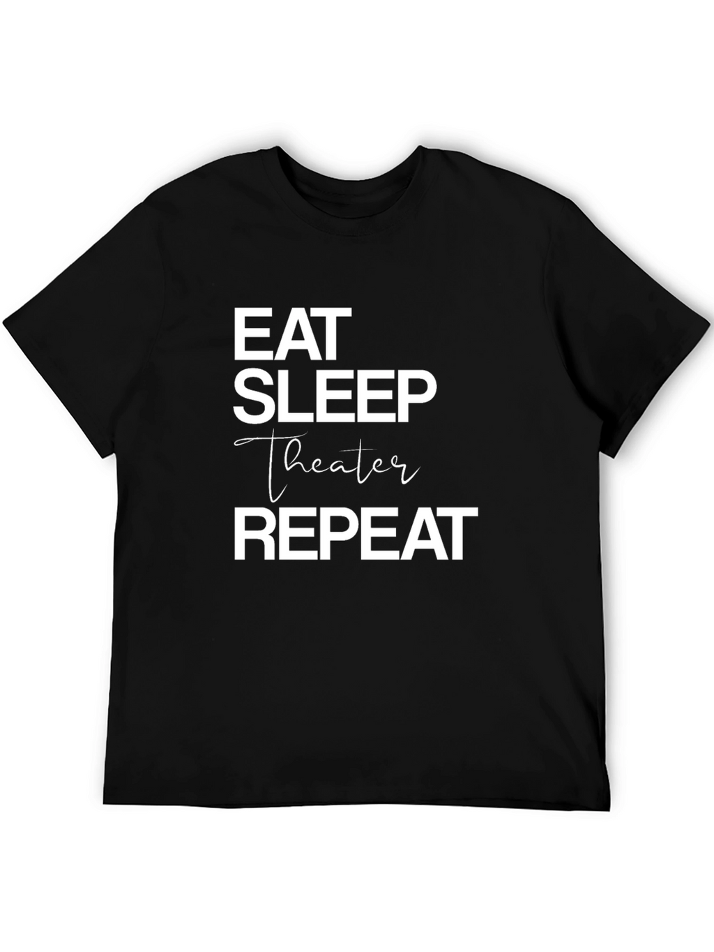 Eat Sleep Theater Repeat Graphic Tee