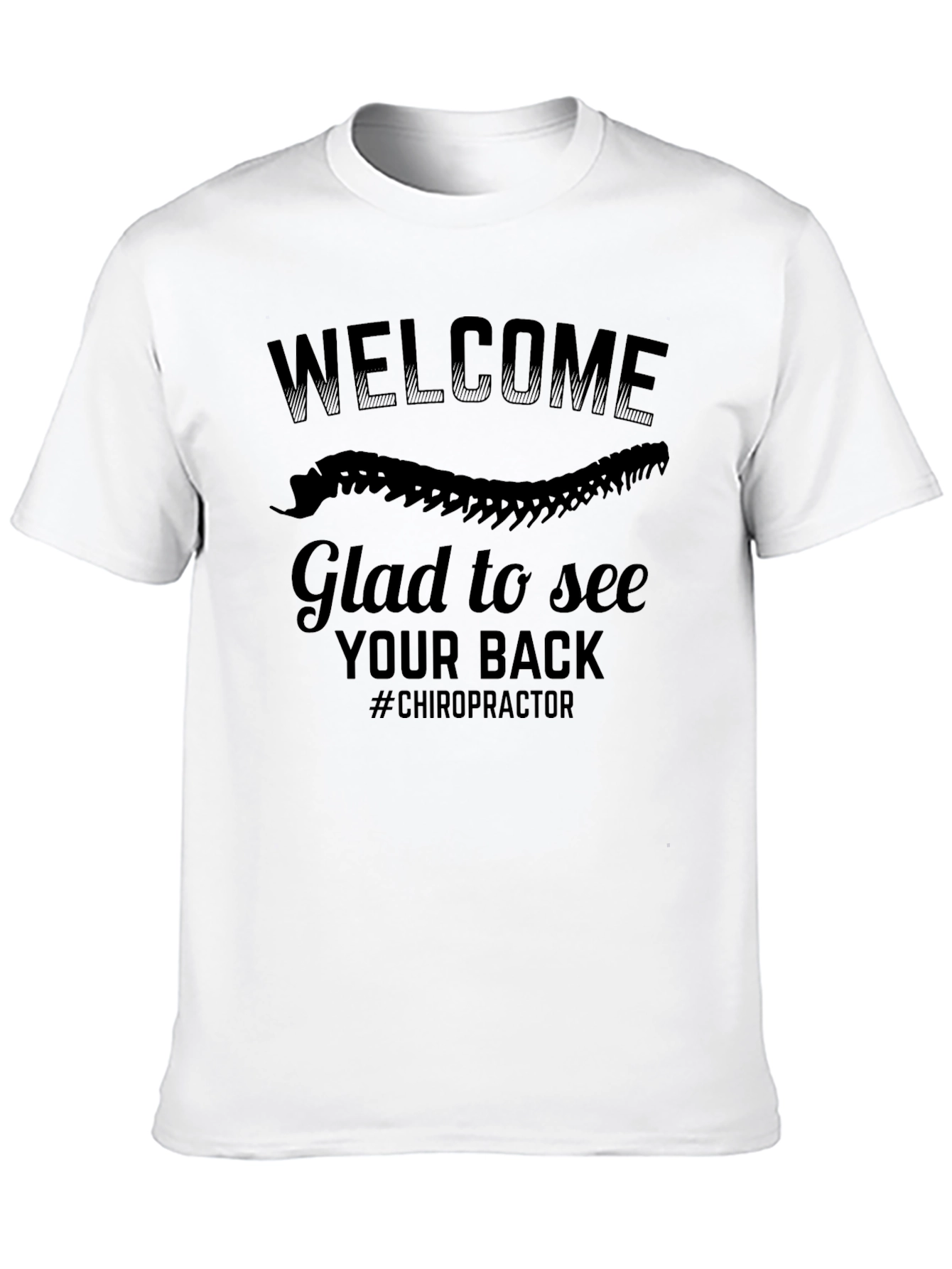 Chiropractor Welcome T-Shirt - Glad to See Your Back