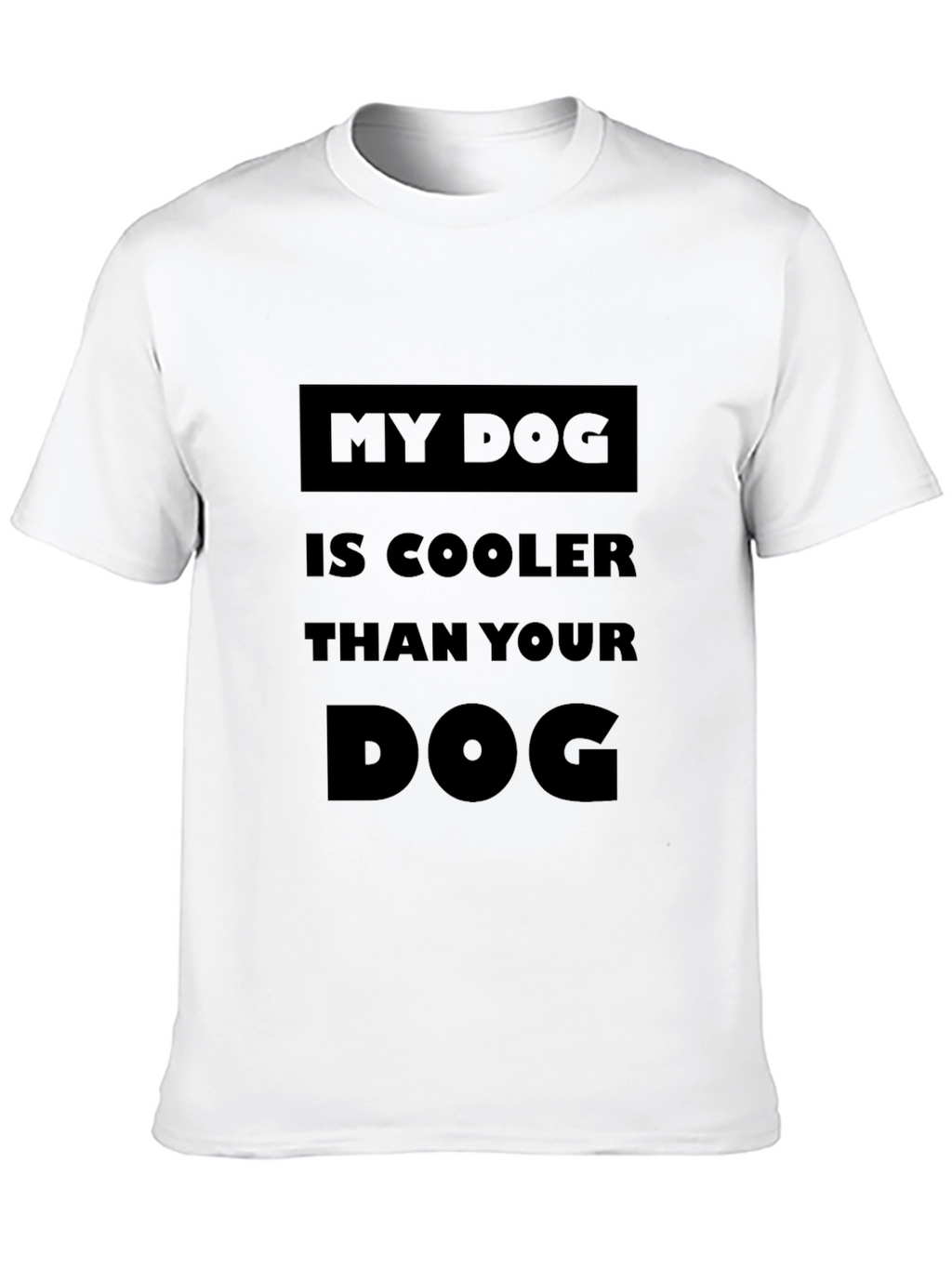 My Dog is Cooler Than Your Dog T-Shirt