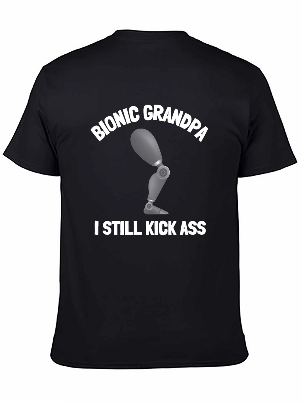 Bionic Grandpa T-Shirt: Kick Ass Humor Tee