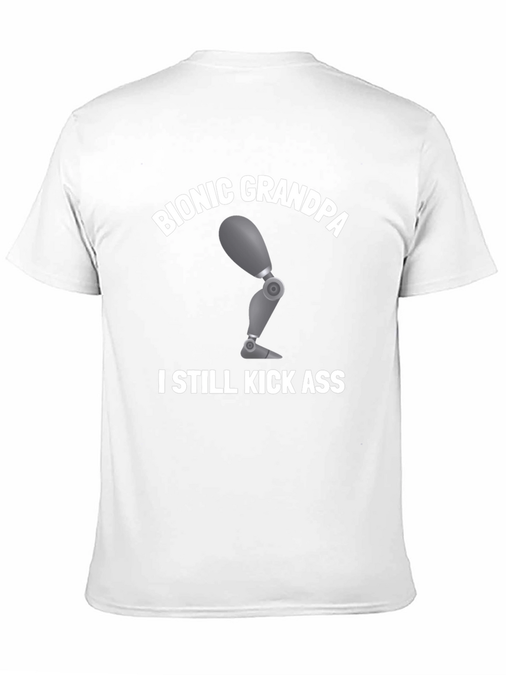 Bionic Grandpa T-Shirt: Kick Ass Humor Tee