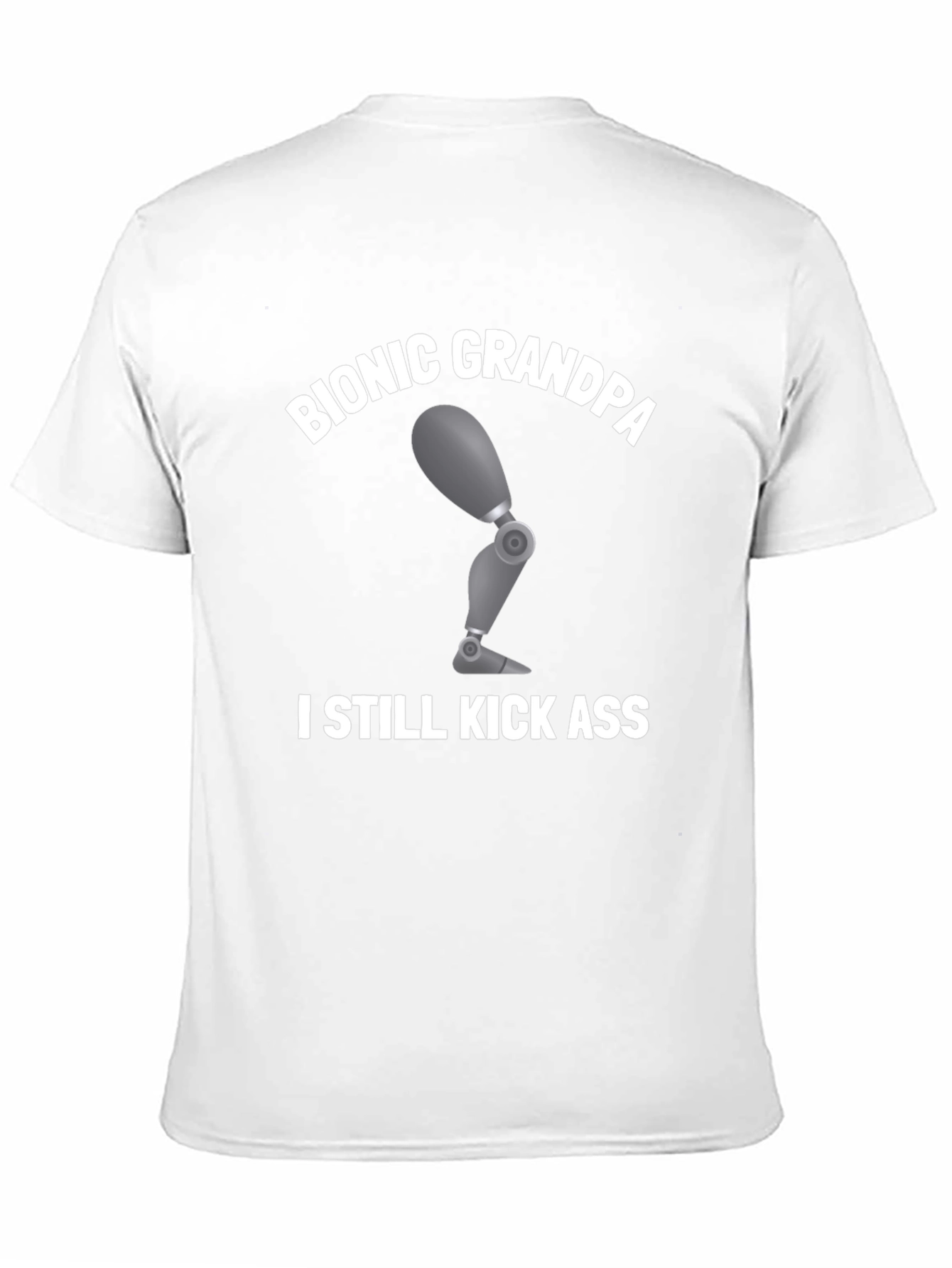 Bionic Grandpa T-Shirt: Kick Ass Humor Tee