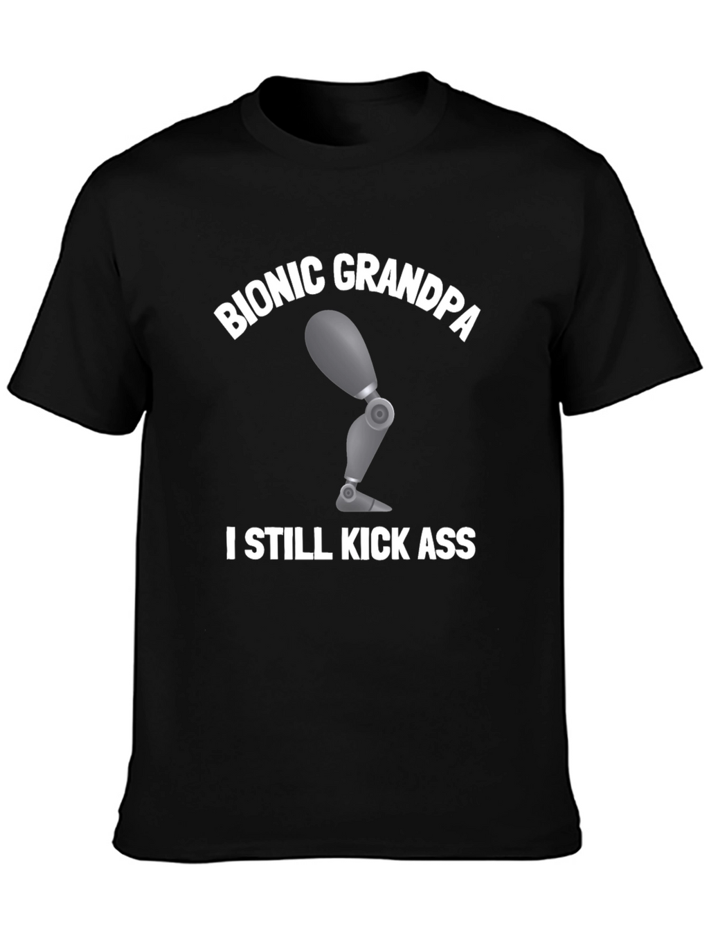 Bionic Grandpa T-Shirt: Kick Ass Humor Tee
