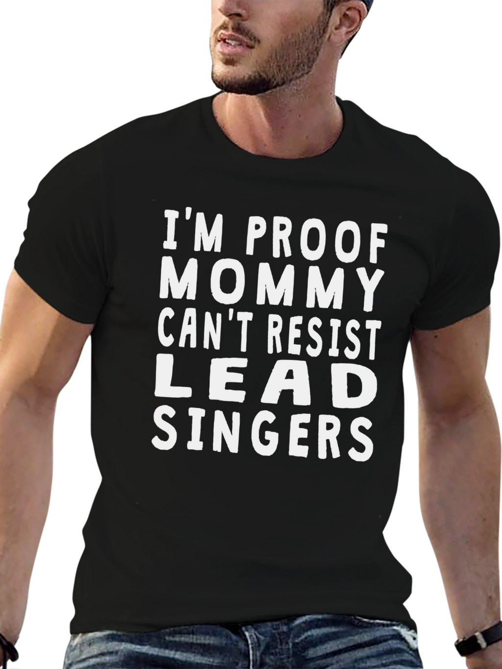 Im Proof Mommy Cant Resist Lead Singers T-Shirt