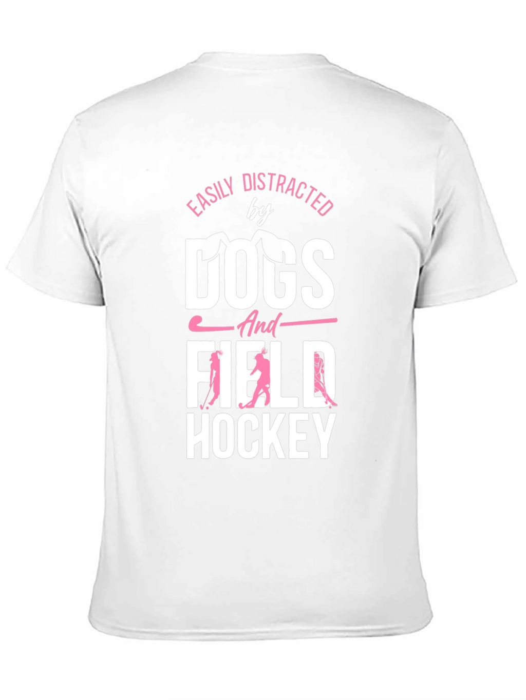Easily Distracted by Dogs & Field Hockey T-Shirt