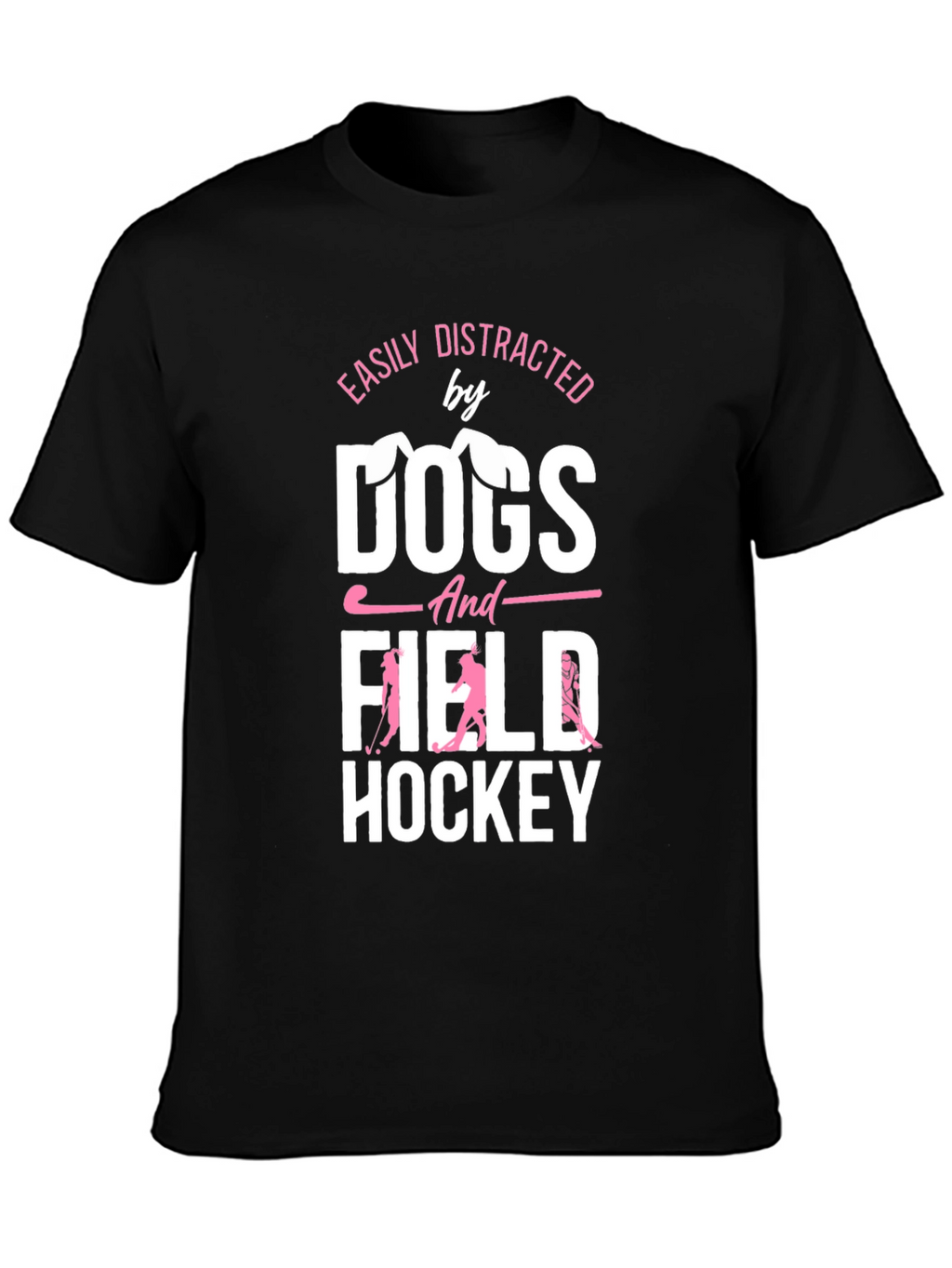 Easily Distracted by Dogs & Field Hockey T-Shirt