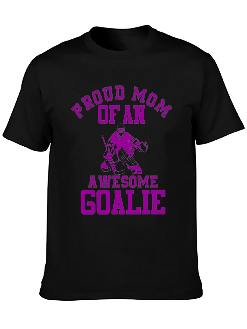 Proud Mom of an Awesome Goalie T-Shirt