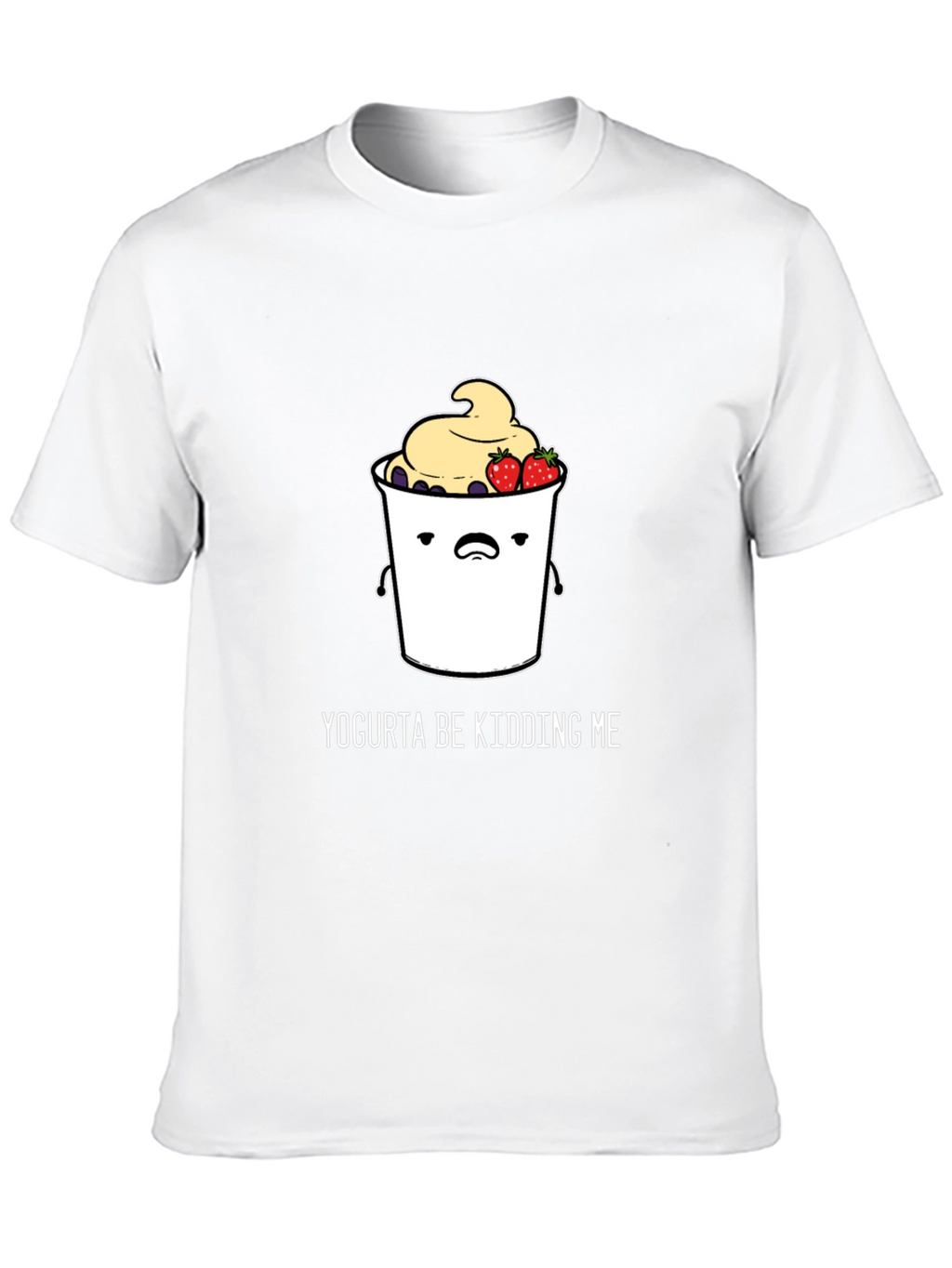 Yogurta Be Kidding Me Graphic T-Shirt