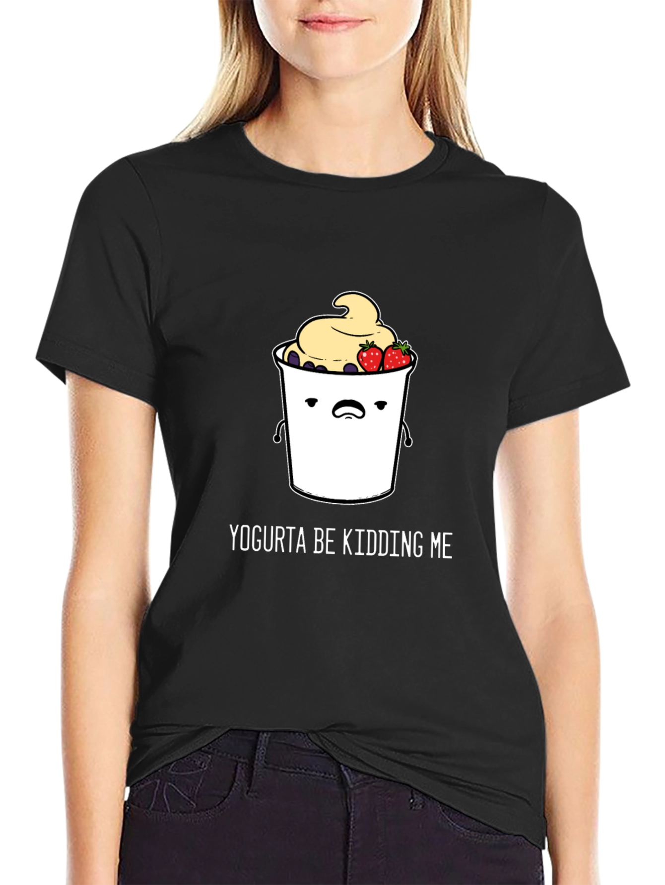 Yogurta Be Kidding Me Graphic T-Shirt