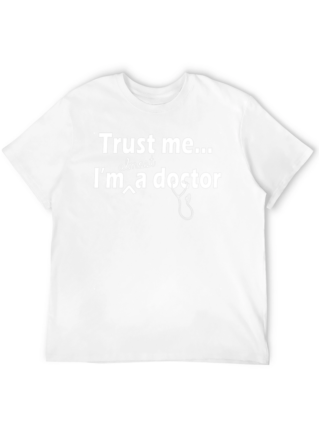 Trust Me Im Almost a Doctor T-Shirt