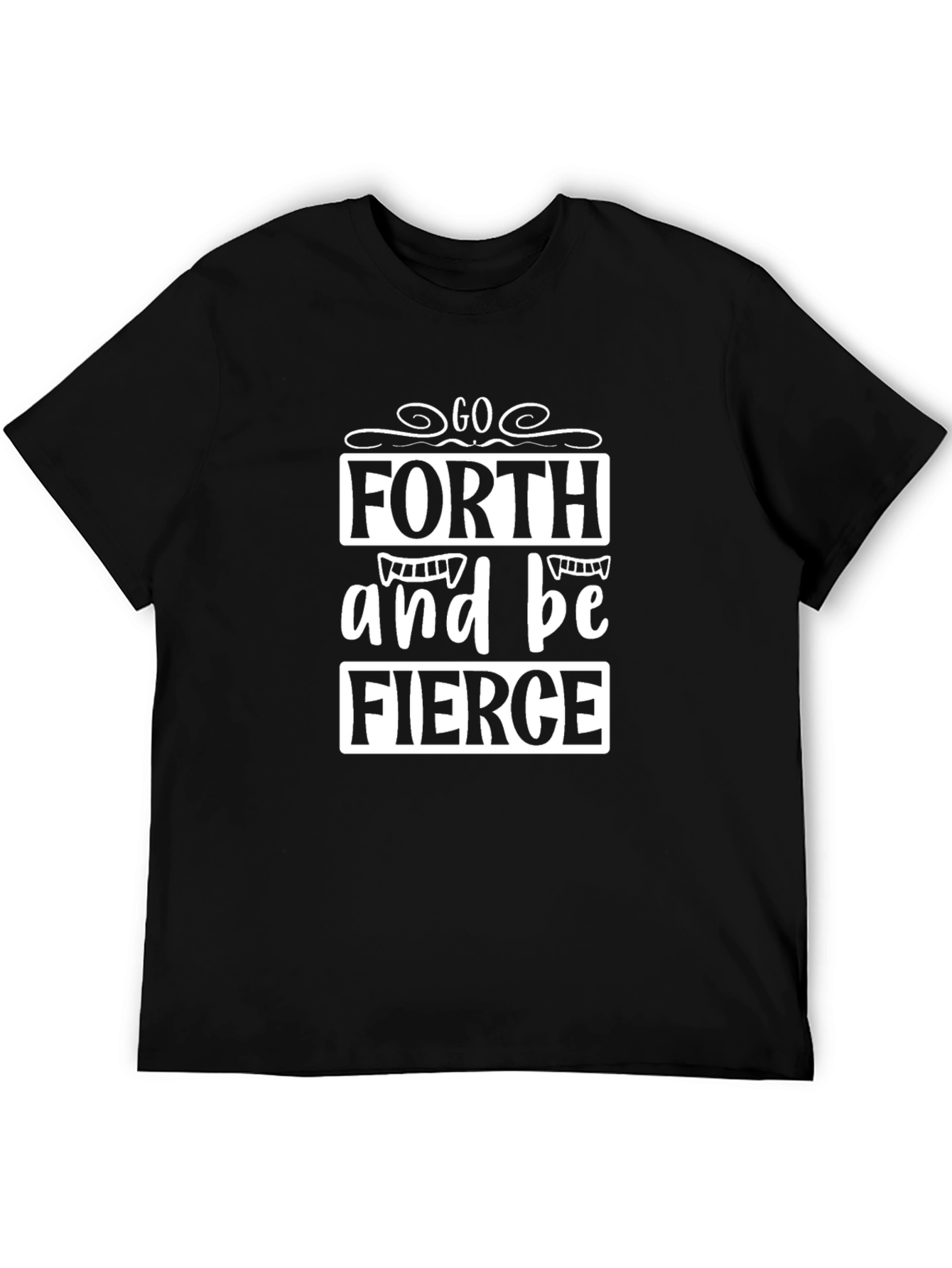 Go Forth and Be Fierce Graphic Tee