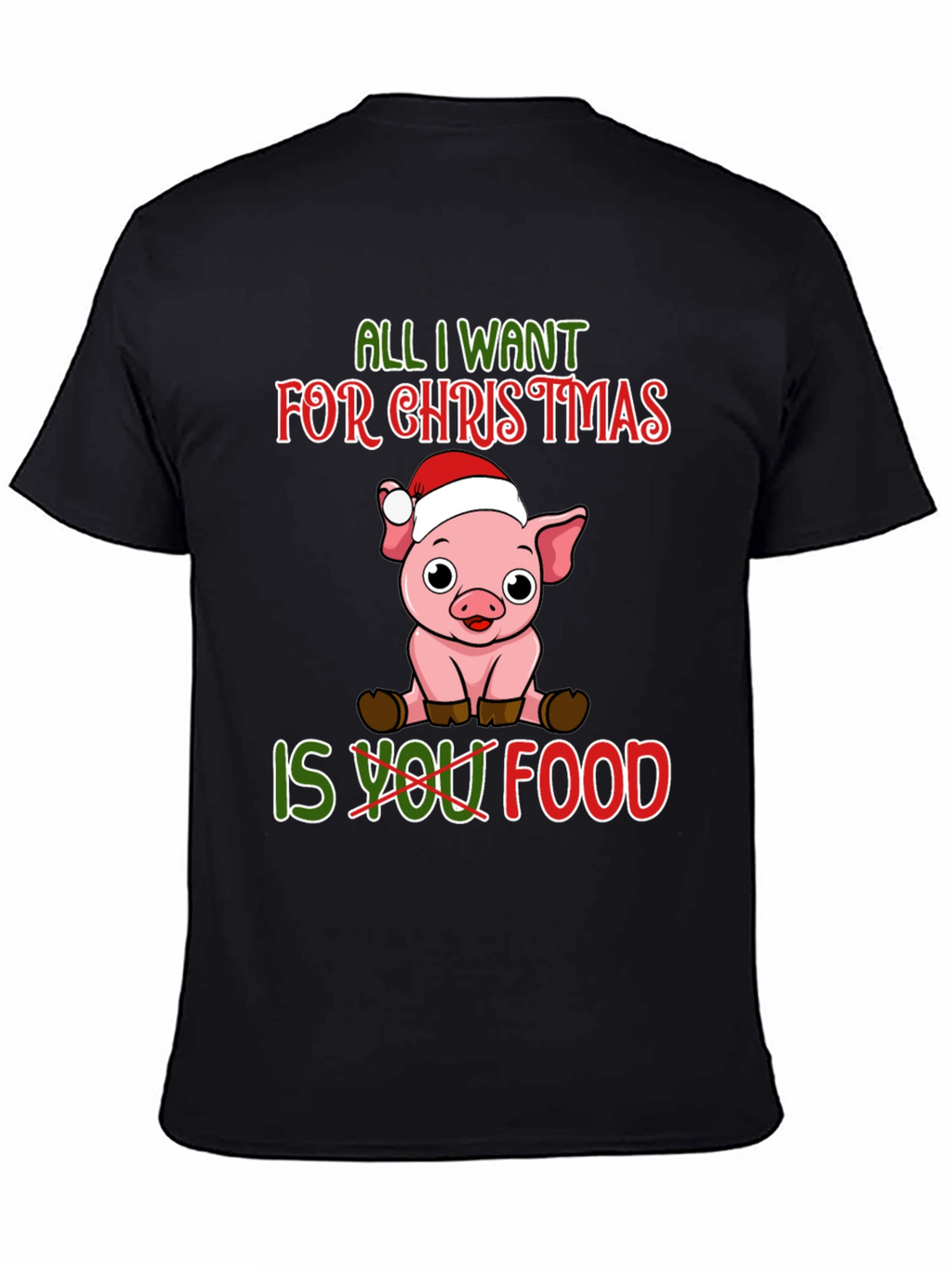 Christmas Pig T-Shirt: All I Want Is Food
